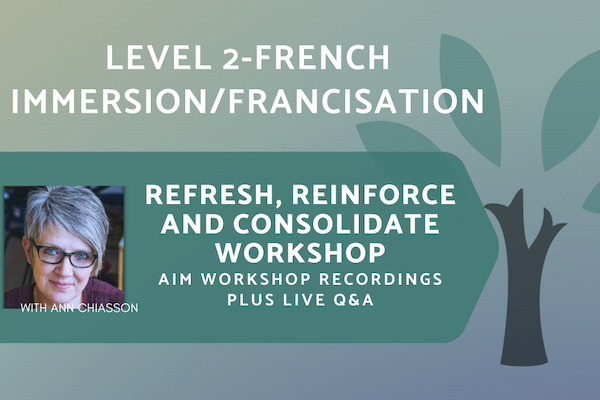 AIM French Immersion/Francisation - Grades K-2 - Level 2 - On-Demand Workshop Series (Asynchronous + Live Q&A)