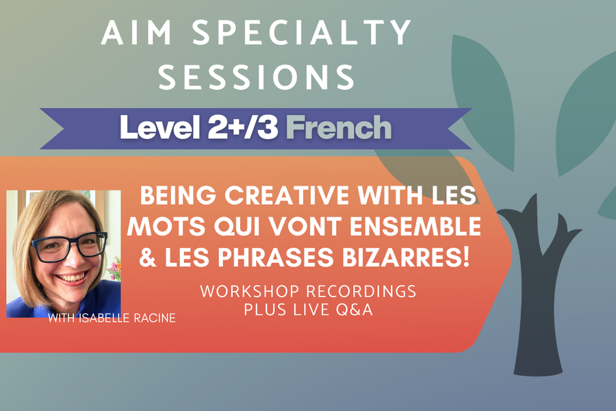Being Creative with Les mots qui vont ensemble and Les phrases bizarres! - Level 2+/3 - On-Demand Workshop Series